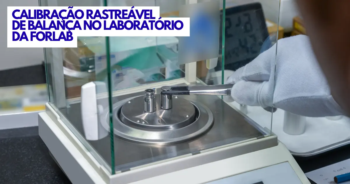 Agora você pode calibrar suas balanças com a Forlab - Blog Forlab